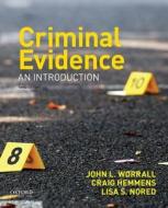 Criminal Evidence: An Introduction di John L. Worrall, Craig Hemmens, Lisa S. Nored edito da OXFORD UNIV PR