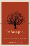 Infotopia: How Many Minds Produce Knowledge di Cass R. Sunstein edito da OXFORD UNIV PR