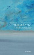 The Arctic: A Very Short Introduction di Klaus Dodds, Jamie Woodward edito da OXFORD UNIV PR