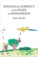 Schools for Conflict or for Peace in Afghanistan di Dana Burde edito da Columbia University Press
