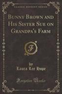 Bunny Brown And His Sister Sue On Grandp di LAURA LEE HOPE edito da Lightning Source Uk Ltd