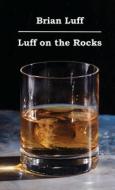 Luff on the Rocks di Brian Luff edito da Lulu.com