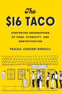 The $16 Taco: Contested Geographies of Food, Ethnicity, and Gentrification di Pascale Joassart-Marcelli edito da UNIV OF WASHINGTON PR