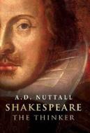 Shakespeare The Thinker di A. D. Nuttall edito da Yale University Press
