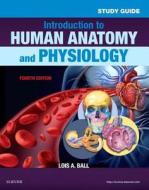 Study Guide For Introduction To Human Anatomy And Physiology di Lois A. Ball edito da Elsevier - Health Sciences Division
