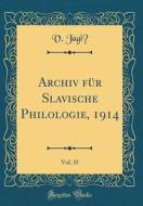Archiv Für Slavische Philologie, 1914, Vol. 35 (Classic Reprint) di V. Jagic edito da Forgotten Books