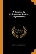 A Treatise on Hydromechanics Part Ihydrostatics di Wh Besant, As Ramsey edito da FRANKLIN CLASSICS TRADE PR