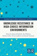Knowledge Resistance In High-Choice Information Environments edito da Taylor & Francis Ltd