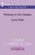 Missing in the Glades di Lena Diaz edito da Harlequin