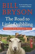 The Road to Little Dribbling: Adventures of an American in Britain di Bill Bryson edito da DOUBLEDAY & CO