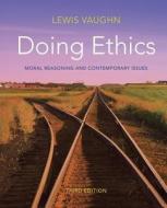 Doing Ethics di Lewis Vaughn edito da Ww Norton & Co