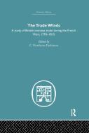 The Trade Winds: A Study of British Overseas Trade During the French Wars 1793-1815 di C. Northcote Parkinson edito da ROUTLEDGE