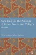 NEW IDEALS IN THE PLANNING OF di John Nolen edito da ROUTLEDGE