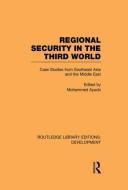 Regional Security in the Third World: Case Studies from Southeast Asia and the Middle East edito da ROUTLEDGE