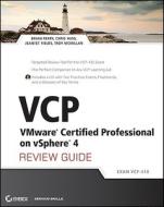 VCP VMware Certified Professional on vSphere 4 Review Guide di Brian Perry, Chris Huss, Jeantet Fields, Troy McMillan edito da Wiley John + Sons