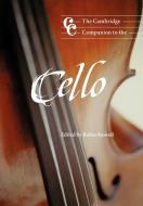 The Cambridge Companion to the Cello edito da Cambridge University Press