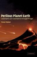 Perilous Planet Earth di Trevor Palmer edito da Cambridge University Press