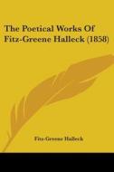 The Poetical Works Of Fitz-greene Halleck (1858) di Fitz-Greene Halleck edito da Kessinger Publishing Co