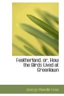 Featherland, Or, How The Birds Lived At Greenlawn di George Manville Fenn edito da Bibliolife