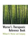 Warner's Therapeutic Reference Book di William R Warner and Company edito da Bibliolife