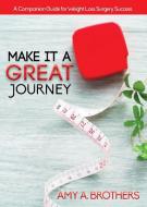Make It A Great Journey di Brothers Amy A. Brothers edito da AIM GLOBAL ENTERPRISES, LLC