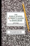 The Public School Parent's Guide to Success di Bonnie Kerrigan Snyder edito da iUniverse