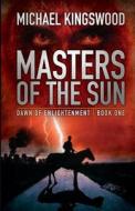 Masters of the Sun di Michael Kingswood edito da Ssn Storytelling