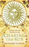 Chasing The Sun di Richard Cohen edito da Simon & Schuster