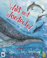 Wild and Wonderful: Poems about the Natural World di Tony Bradman edito da Hodder & Stoughton