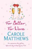 For Better, For Worse di Carole Matthews edito da Headline Publishing Group
