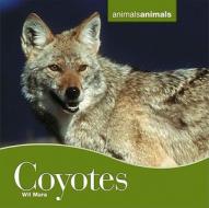 Coyotes di Wil Mara edito da Cavendish Square Publishing