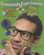 Grasslands Experiments: 11 Science Experiments in One Hour or Less di Robert Gardner edito da Enslow Elementary