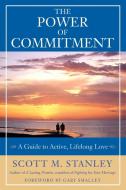 The Power of Commitment di Scott M. Stanley, Gary Smalley edito da John Wiley & Sons
