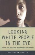 Looking White People in the Eye di Sherene Razack edito da University of Toronto Press