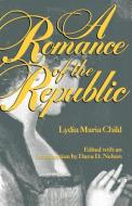 Romance of the Republic-Pa di Lydia Marie Child edito da University Press of Kentucky