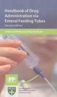Handbook Of Drug Administration Via Enteral Feeding Tubes di Vicky Bradnam edito da Pharmaceutical Press
