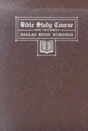 Bible Study Course, New Testament: The Dallas High Schools, September, 1946 di Dallas High Schools edito da Wallbuilder Press