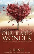 Our Hearts Wonder Prayers to Heal Your Heart and Calm Your Soul di S. Renee Smith edito da SRS PROD INC
