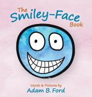 The Smiley-Face Book di Adam B. Ford edito da H BAR PR