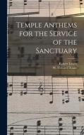 Temple Anthems for the Service of the Sanctuary di Robert Lowry edito da LIGHTNING SOURCE INC