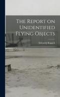 The Report on Unidentified Flying Objects di Edward J. Ruppelt edito da LIGHTNING SOURCE INC