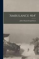 'Ambulance 464' di Julien Hequembough Bryan edito da LEGARE STREET PR