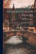 Modern German Reader: A Graduated Collection of Prose Extracts From Modern German Writers di Karl Adolf Buchheim edito da LEGARE STREET PR