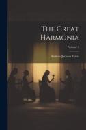 The Great Harmonia; Volume 3 di Andrew Jackson Davis edito da LEGARE STREET PR