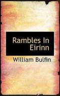 Rambles In Eirinn di William Bulfin edito da Bibliolife