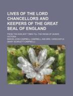 Lives Of The Lord Chancellors And Keepers Of The Great Seal Of England (volume 3); From The Earliest Times Till The Reign Of Queen Victoria di Baron John Campbell Campbell edito da General Books Llc