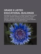 Grade Ii Listed Educational Buildings: B di Books Llc edito da Books LLC, Wiki Series