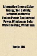 Alternative energy di Books Llc edito da Books LLC, Reference Series