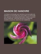 Maison De Hanovre: Victoria Du Royaume-u di Livres Groupe edito da Books LLC, Wiki Series