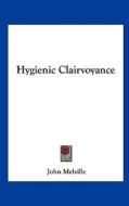 Hygienic Clairvoyance di John Melville edito da Kessinger Publishing